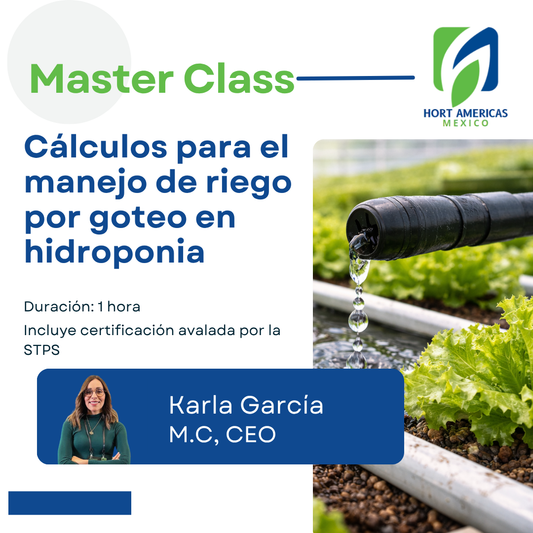 MASTERCLASS: CÁLCULOS PARA EL MANEJO DE RIEGO POR GOTEO EN HIDROPONIA