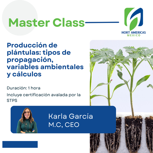 MASTERCLASS: PRODUCCIÓN DE PLÁNTULAS, TIPOS DE PROPAGACIÓN, VARIABLES AMBIENTALES Y CÁLCULOS