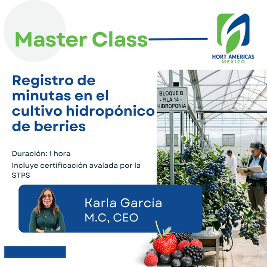 MASTERCLASS: REGISTRO DE MINUTAS EN EL CULTIVO HIDROPÓNICO DE BERRIES